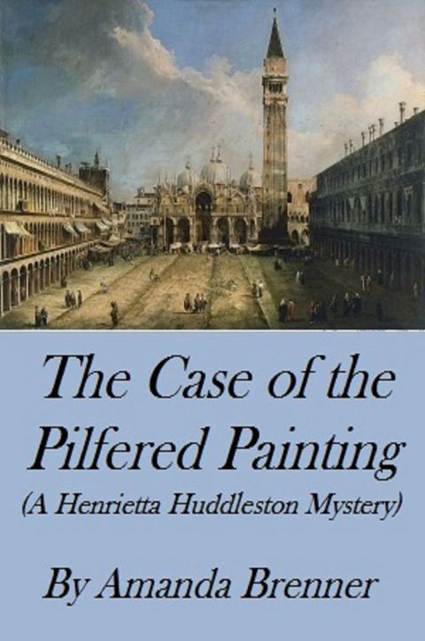 The Case of the Pilfered Painting (A Henrietta Huddleston Mystery)(Kobo/電子書)