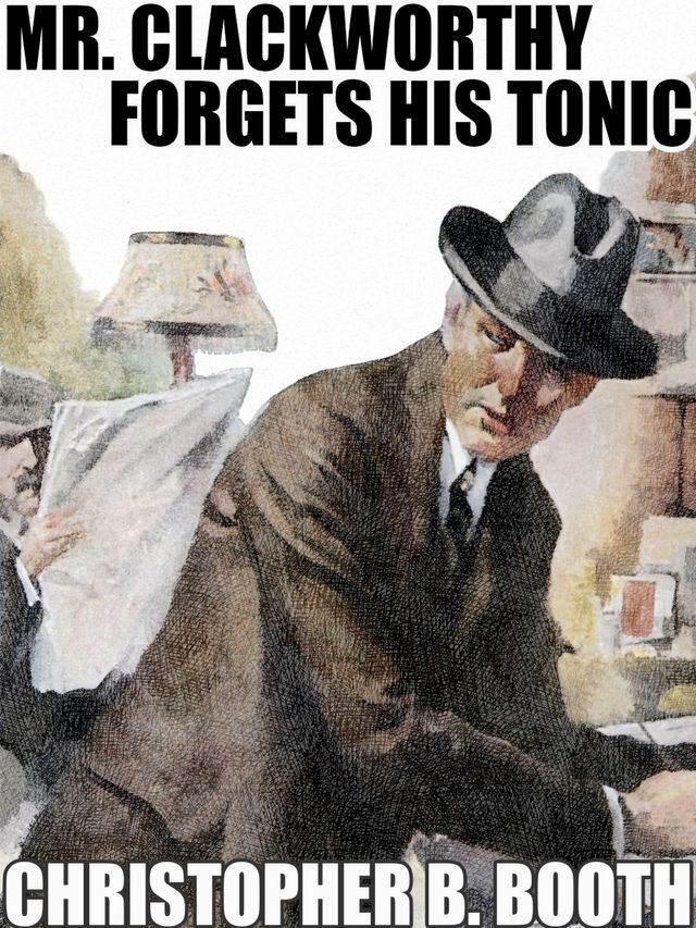  Mr. Clackworthy Forgets His Tonic(Kobo/電子書)