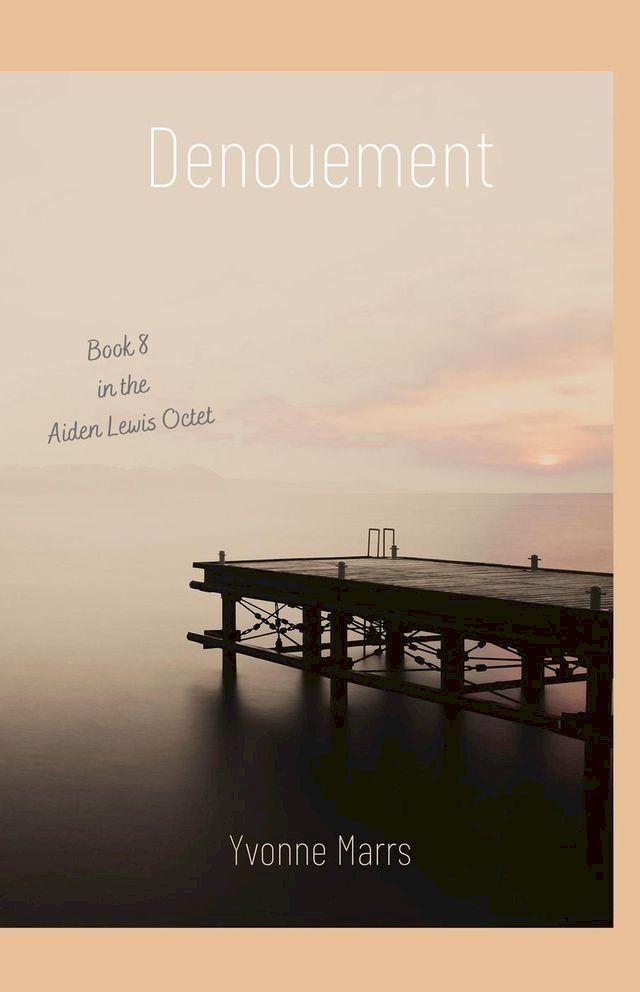  Aiden Lewis Octet Book 8 - Denouement(Kobo/電子書)