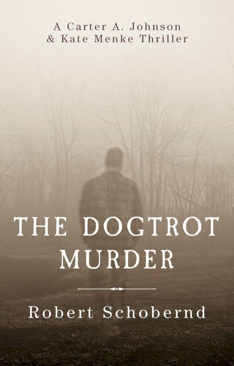 The Dogtrot Murder A Carter A. Johnson & Kate Menke Thriller(Kobo/電子書)