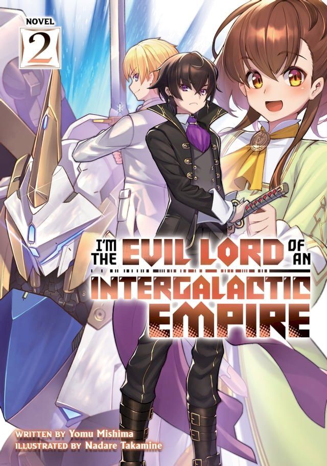  I'm the Evil Lord of an Intergalactic Empire! (Light Novel) Vol. 2(Kobo/電子書)