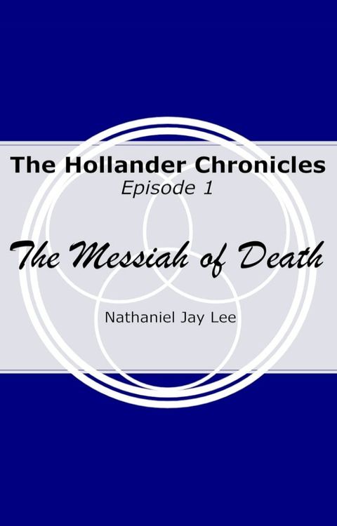 The Hollander Chronicles Episode One - The Messiah of Death(Kobo/電子書)