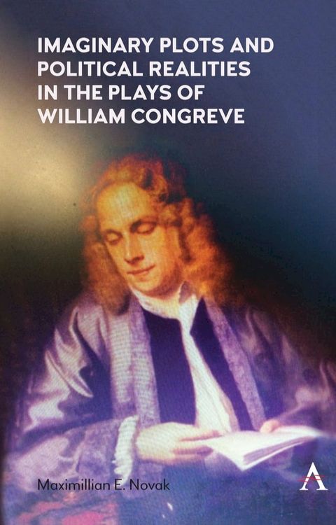 Imaginary Plots and Political Realities in the Plays of William Congreve(Kobo/電子書)