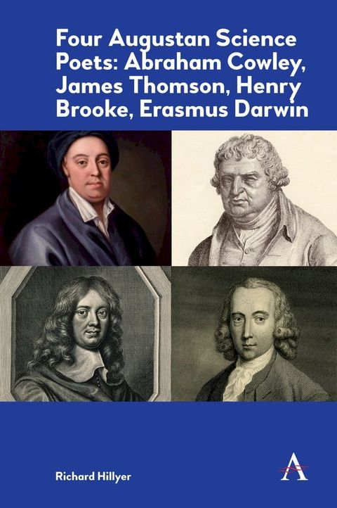 Four Augustan Science Poets: Abraham Cowley, James Thomson, Henry Brooke, Erasmus Darwin(Kobo/電子書)