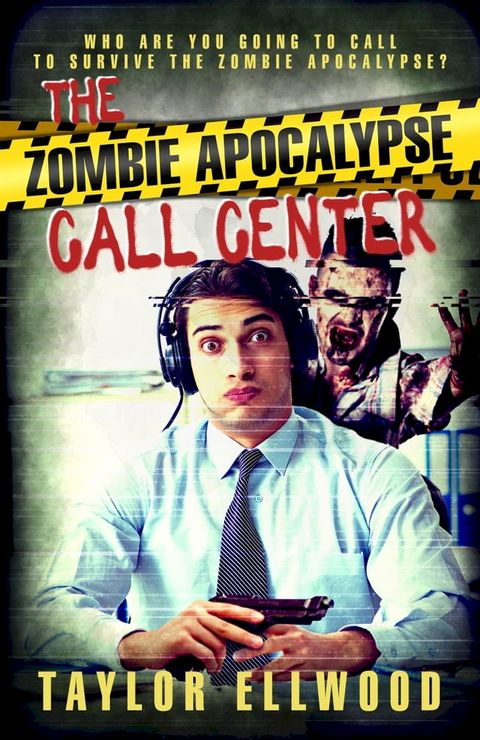 The Zombie Apocalypse Call Center(Kobo/電子書)