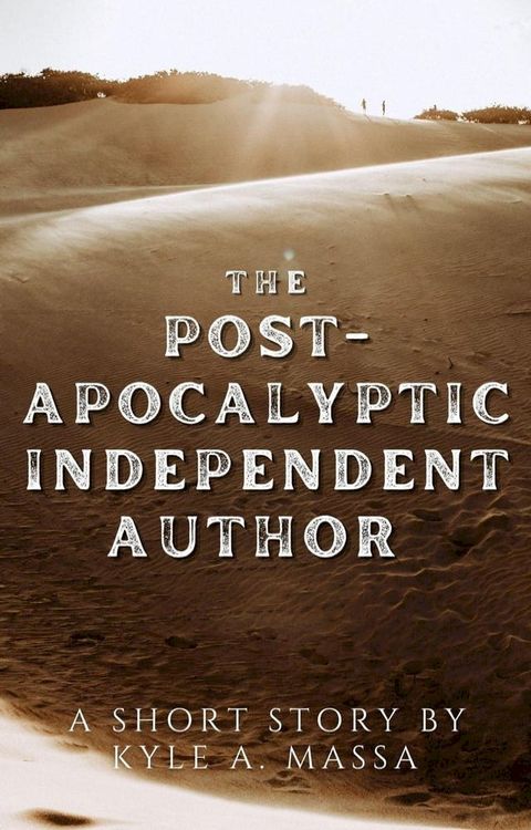 The Post-Apocalyptic Independent Author(Kobo/電子書)