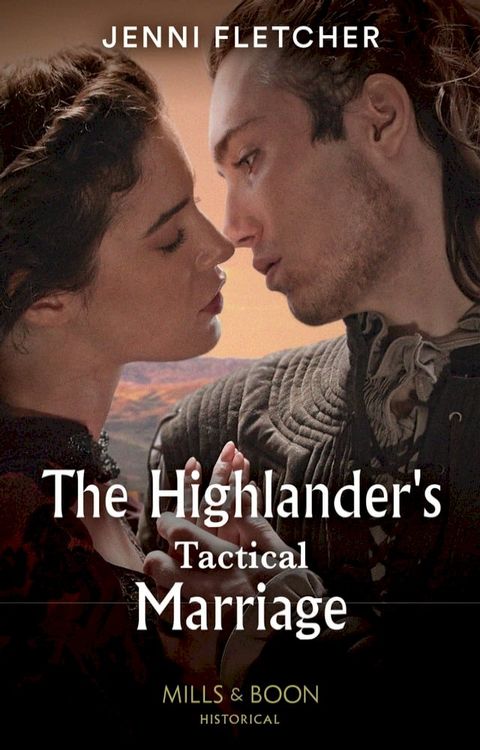 The Highlander's Tactical Marriage (Highland Alliances, Book 2) (Mills & Boon Historical)(Kobo/電子書)