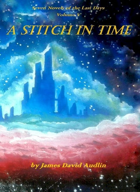 The Seven Last Days: Volume V: A Stitch in Time(Kobo/電子書)