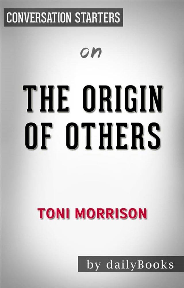  The Origin of Others: by Toni Morrison&nbsp; Conversation Starters(Kobo/電子書)