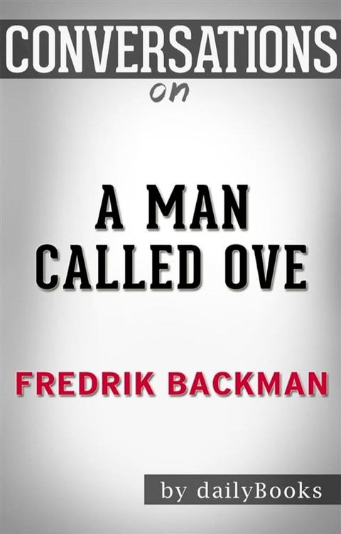 A Man Called Ove: A Novel by Fredrik Backman  Conversation Starters(Kobo/電子書)