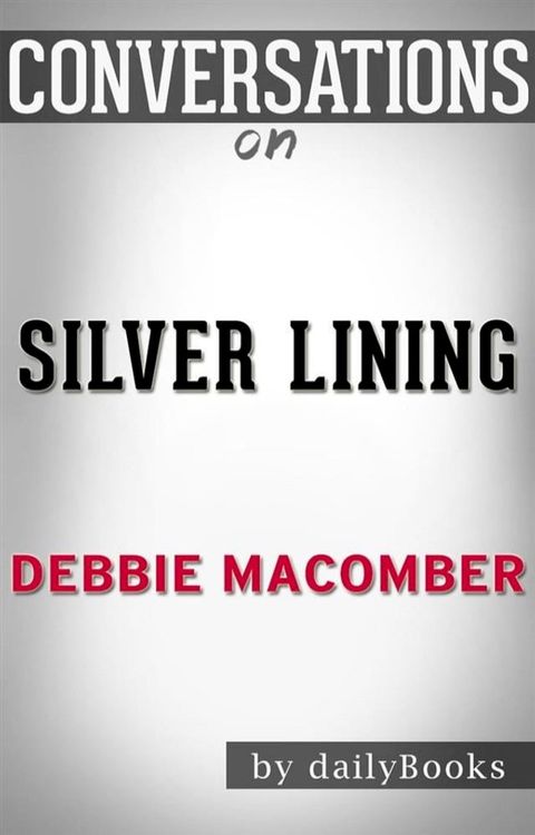 Silver Linings: by Debbie Macomber  Conversation Starters(Kobo/電子書)