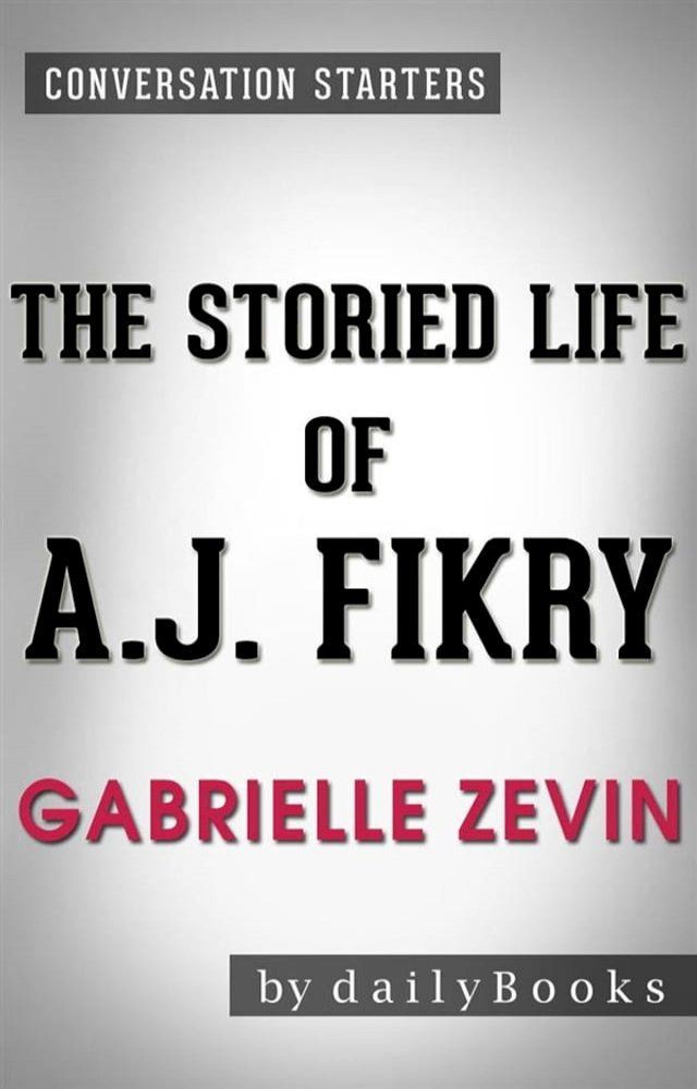  The Storied Life of A. J. Fikry: A Novel by Gabrielle Zevin Conversation Starters(Kobo/電子書)