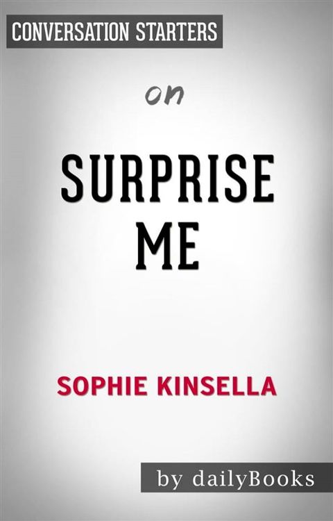 Surprise Me: by Sophie Kinsella  Conversation Starters(Kobo/電子書)