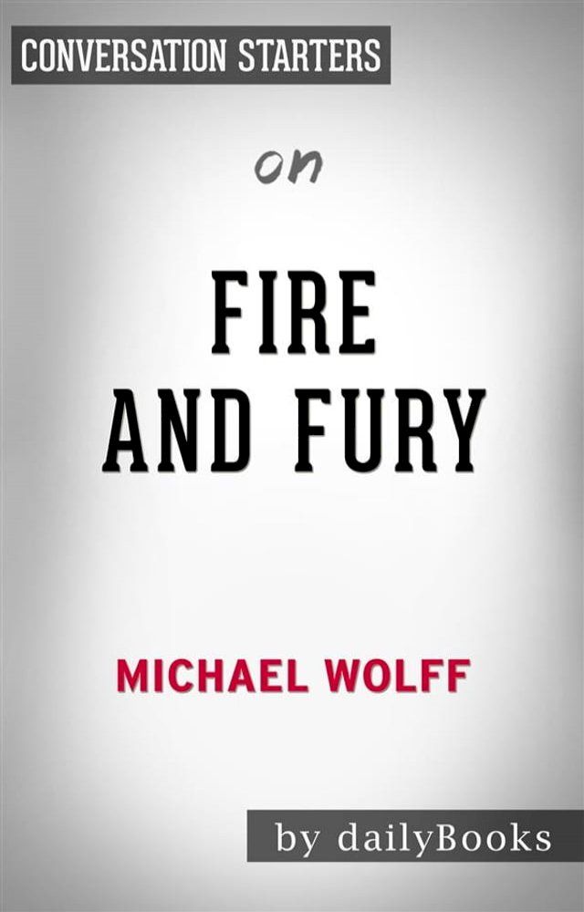  Fire and Fury: by Michael Wolff  Conversation Starters(Kobo/電子書)