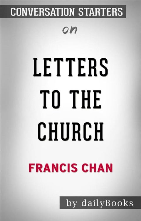 Letters to the Church: by Francis Chan  Conversation Starters(Kobo/電子書)