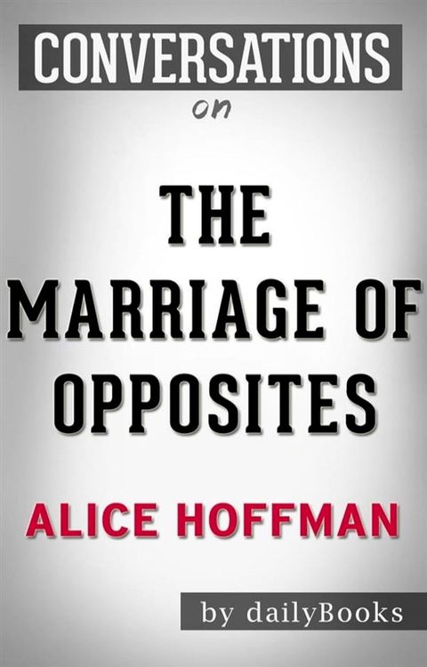 The Marriage of Opposites: A Novel by Alice Hoffman  Conversation Starters(Kobo/電子書)