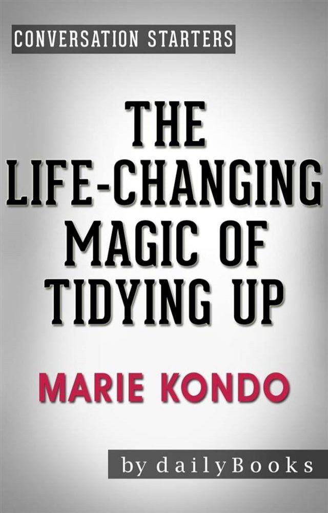  The Life-Changing Magic of Tidying Up: by Marie Kondo  Conversation Starters (Daily Books)(Kobo/電子書)