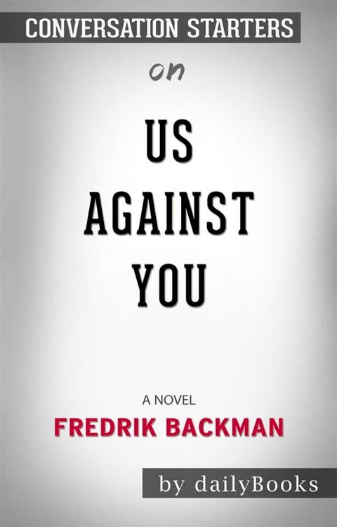 Us Against You: A Novel&nbsp;by Fredrik Backman  Conversation Starters(Kobo/電子書)