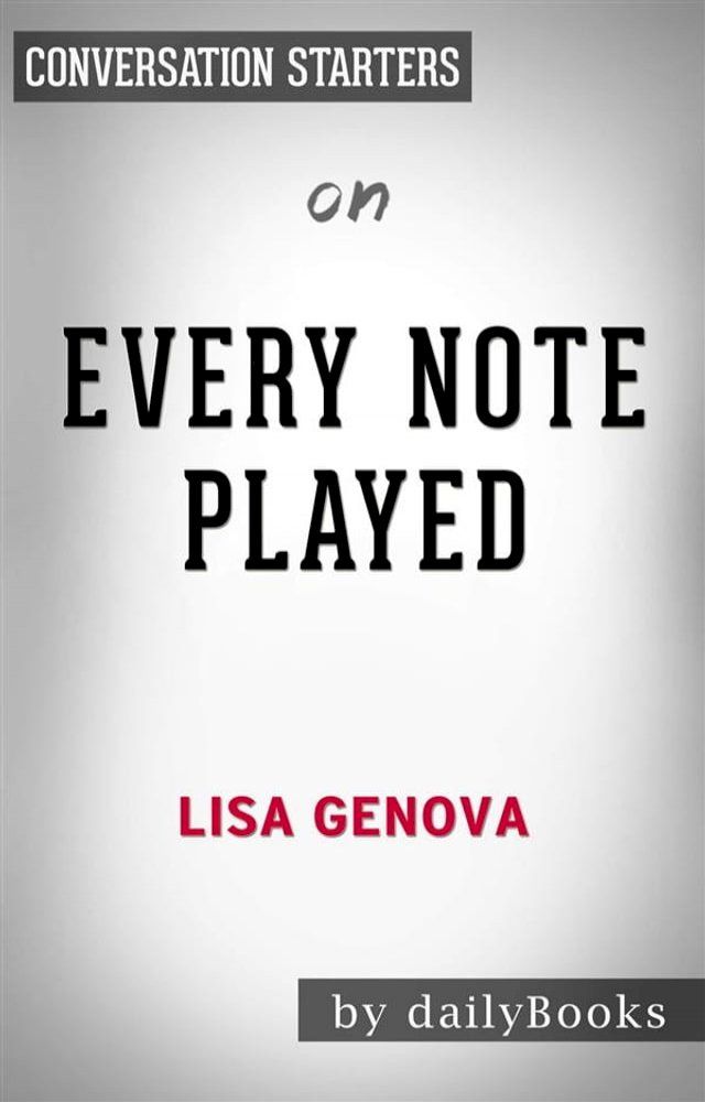  Every Note Played: by Lisa Genova  Conversation Starters(Kobo/電子書)