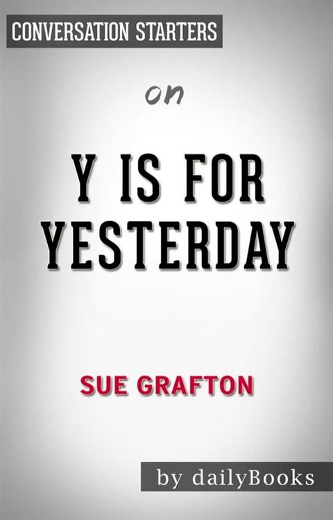 Y is for Yesterday: by Sue Grafton  Conversation Starters(Kobo/電子書)