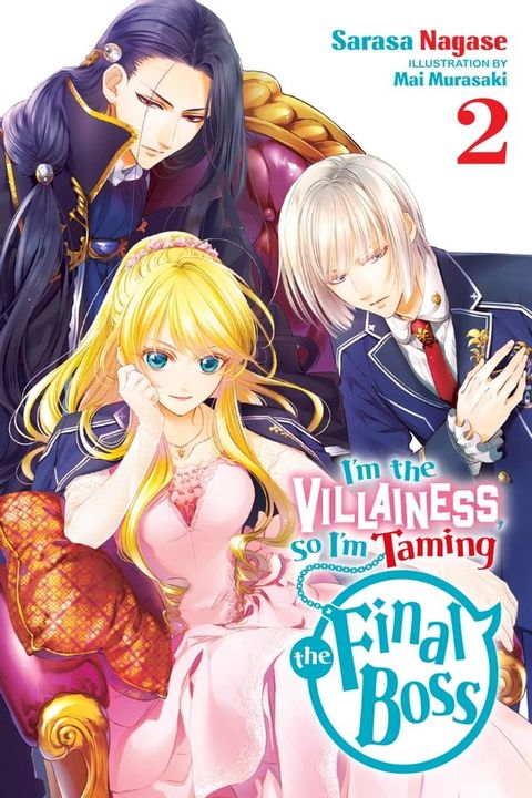 I'm the Villainess, So I'm Taming the Final Boss, Vol. 2 (light novel)(Kobo/電子書)