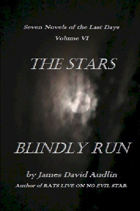 The Seven Last Days: Volume VI: The Stars Blindly Run(Kobo/電子書)