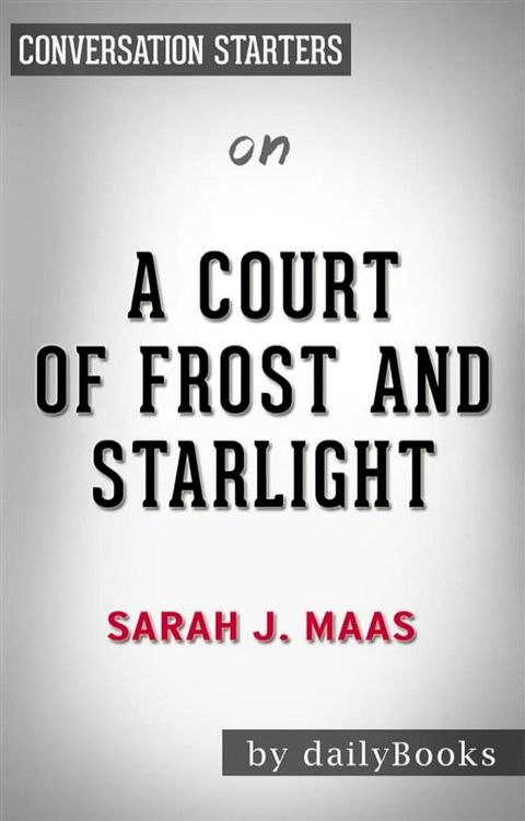 A Court of Frost and Starlight: by Sarah J. Maas  Conversation Starters(Kobo/電子書)