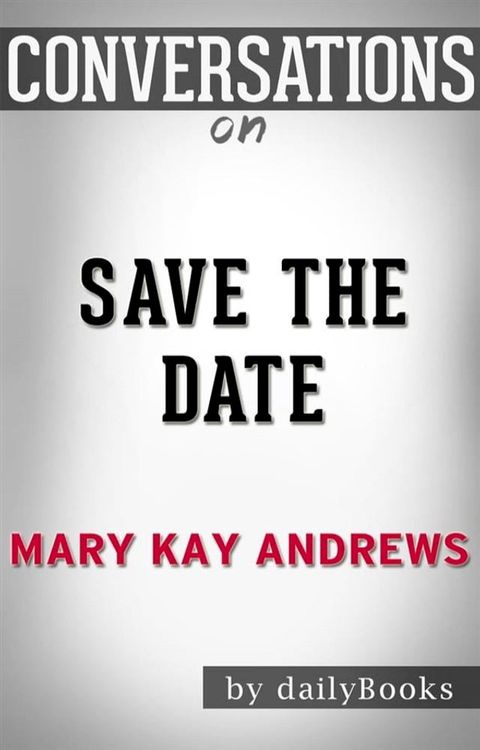 Save the Date: A Novel By Mary Kay Andrews  Conversation Starters(Kobo/電子書)