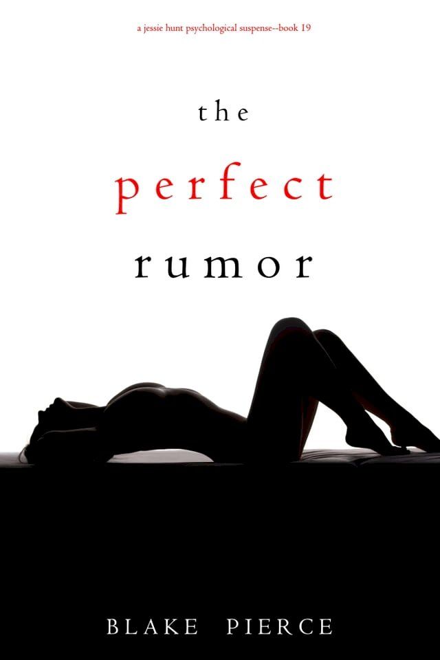  The Perfect Rumor (A Jessie Hunt Psychological Suspense Thriller—Book Nineteen)(Kobo/電子書)