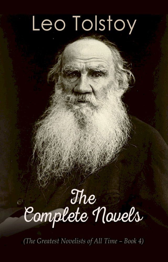  Leo Tolstoy: The Complete Novels (The Greatest Novelists of All Time – Book 4)(Kobo/電子書)