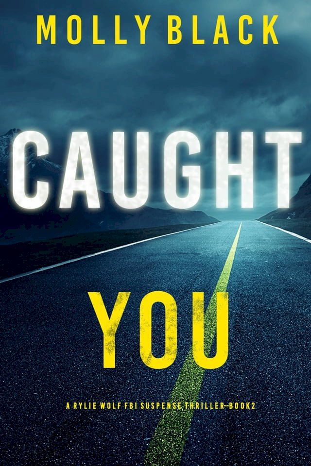  Caught You (A Rylie Wolf FBI Suspense Thriller—Book Two)(Kobo/電子書)