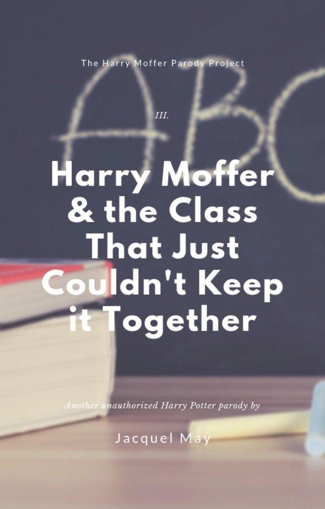  Harry Moffer & the Class That Just Can't Keep It Together(Kobo/電子書)