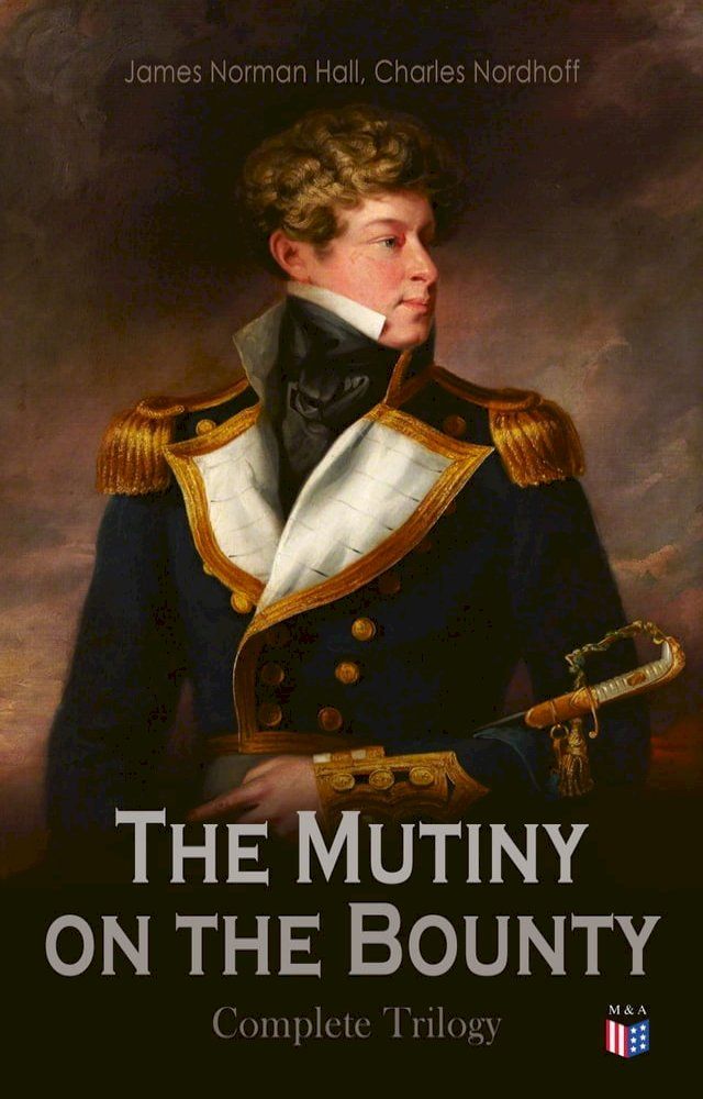  The Mutiny on the Bounty - Complete Trilogy(Kobo/電子書)