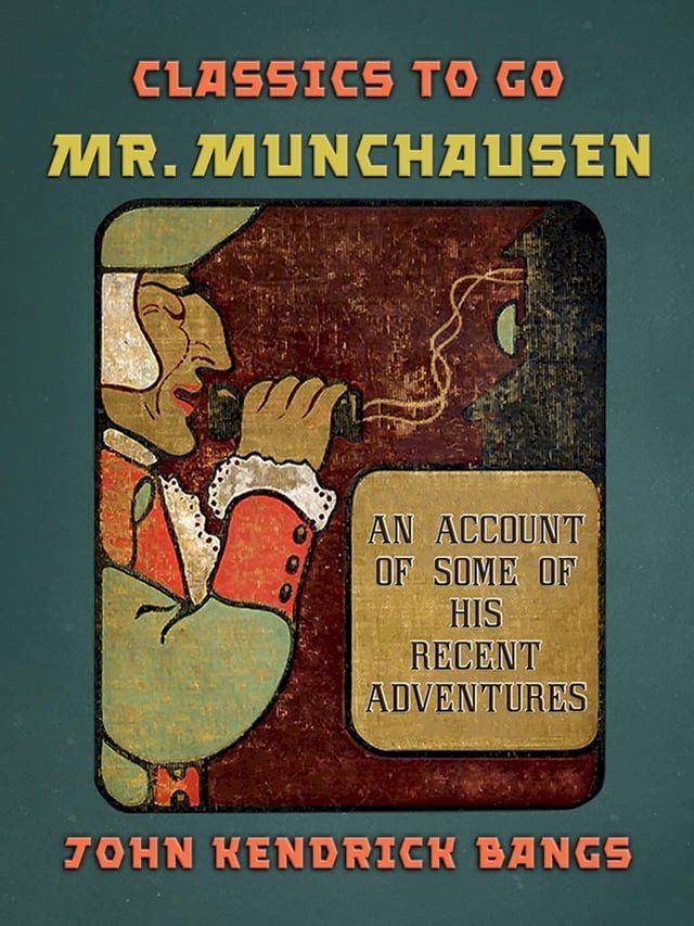  Mr. Munchausen An Account of Some of his Recent Adventures(Kobo/電子書)