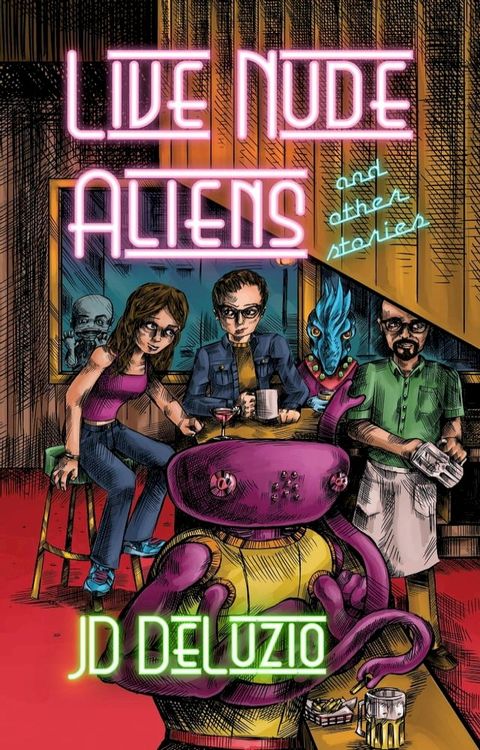 Live Nude Aliens and Other Stories(Kobo/電子書)