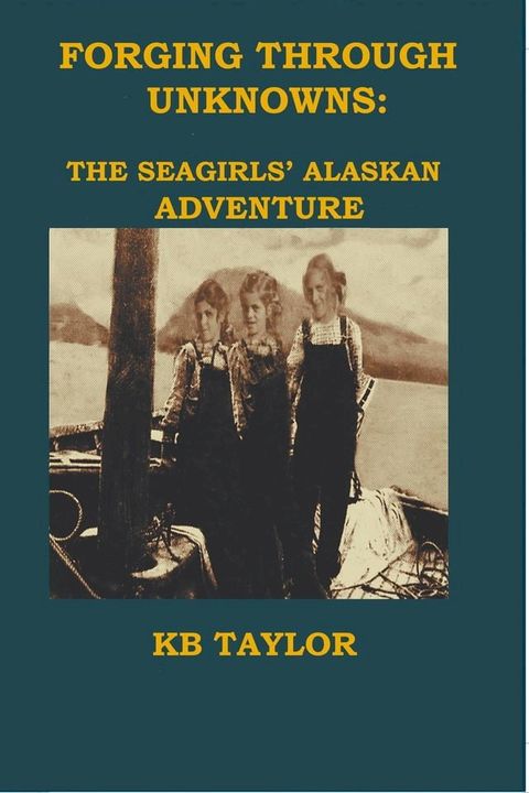 Forging Through Unknowns: the Seagirls' Alaskan Adventure(Kobo/電子書)