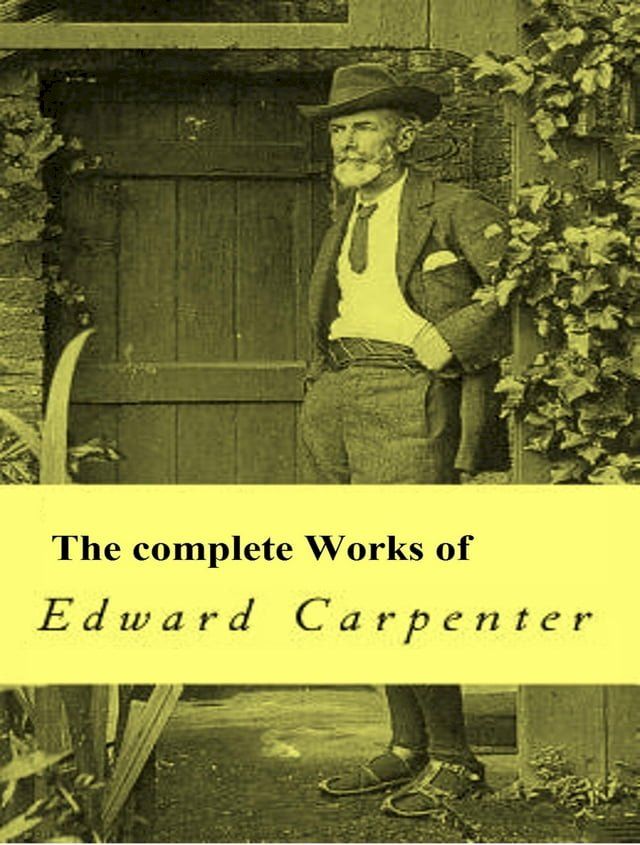  The Complete Works of Edward Carpenter(Kobo/電子書)