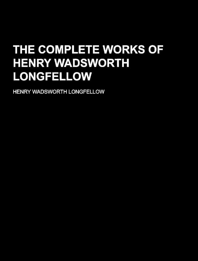  The Complete Works of Henry Wadsworth Longfellow(Kobo/電子書)