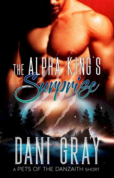 The Alpha King’s Surprise – A Pet’s of the Danzaith Short Story(Kobo/電子書)