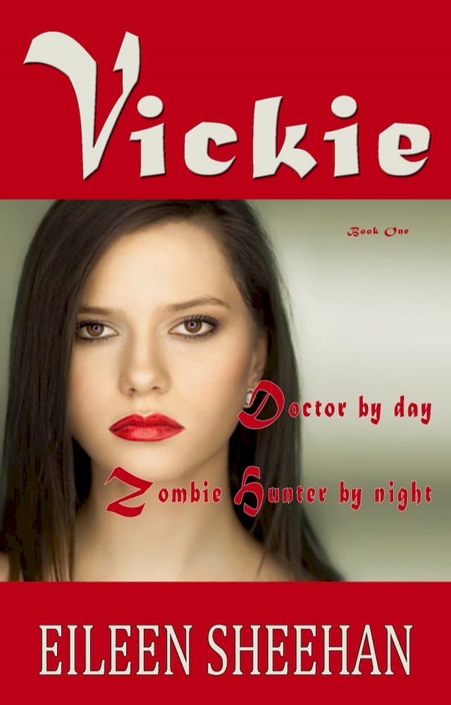  Vickie: Doctor by Day. Zombie Hunter by Night (Book 1 of the Vickie Adventure Series)(Kobo/電子書)