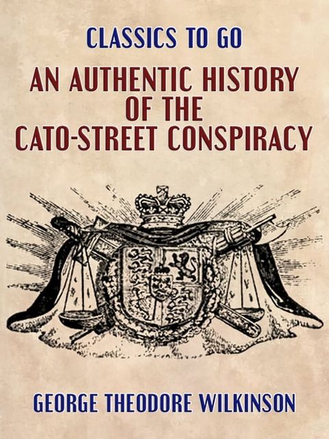 An Authentic History of the Cato-Street Conspiracy(Kobo/電子書)