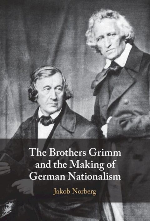 The Brothers Grimm and the Making of German Nationalism(Kobo/電子書)