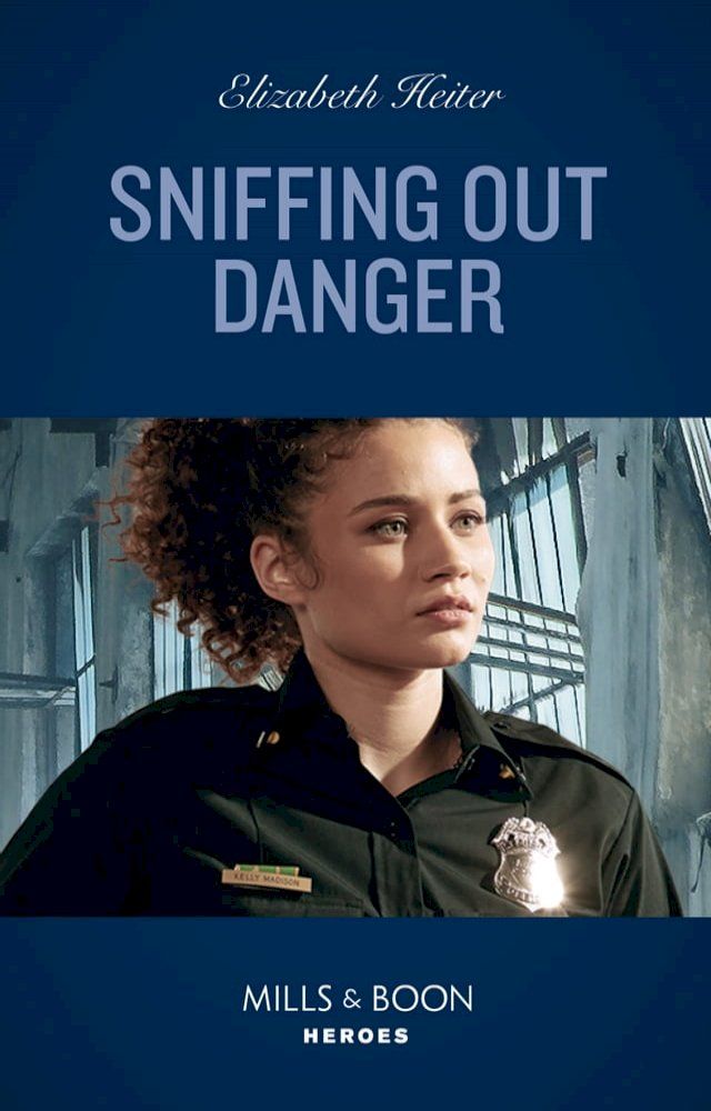  Sniffing Out Danger (K-9s on Patrol, Book 2) (Mills & Boon Heroes)(Kobo/電子書)