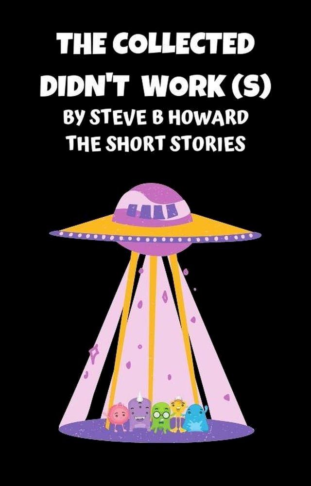  The Collected Didn't Work(s) Short Stories By Steve Howard(Kobo/電子書)