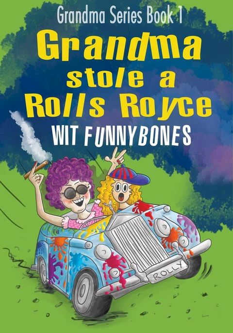 Grandma stole a Rolls Royce: Grandma Series Book 1(Kobo/電子書)