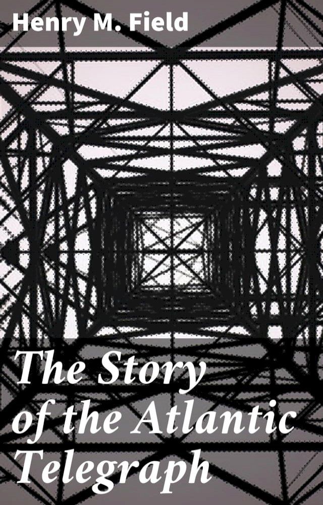  The Story of the Atlantic Telegraph(Kobo/電子書)