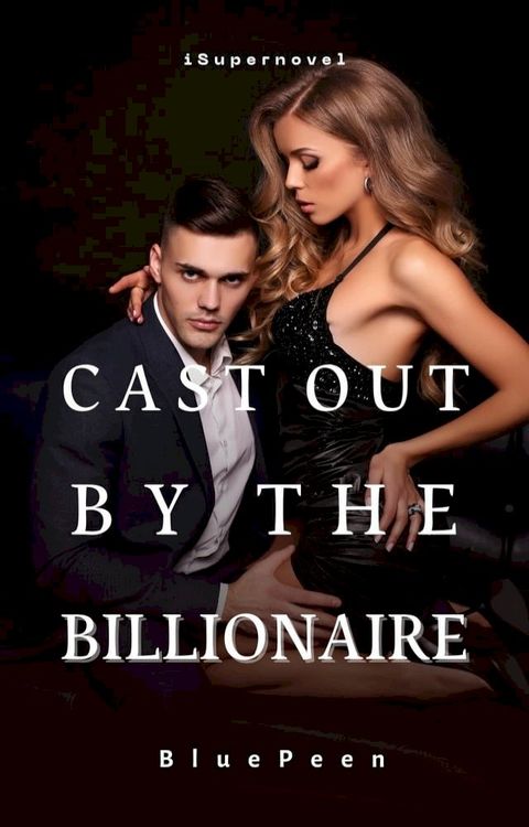 Cast Out By The Billionaire(Kobo/電子書)