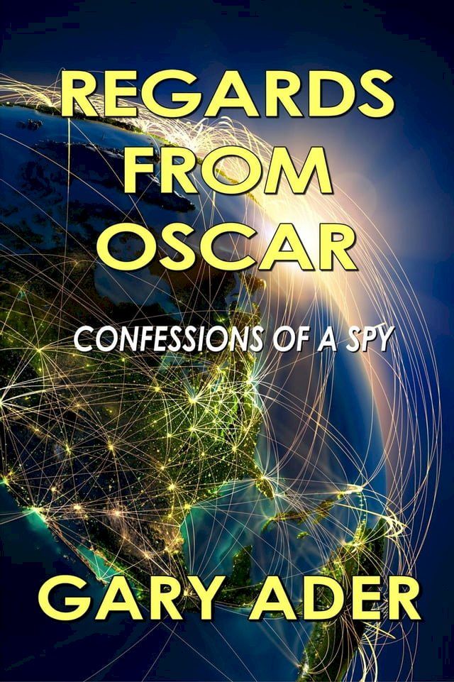  Regards From Oscar: Confessions Of A Spy(Kobo/電子書)