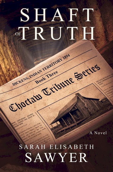 Shaft of Truth (Choctaw Tribune Historical Fiction Series, Book 3)(Kobo/電子書)