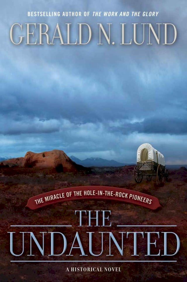  The Undaunted: The Miracle of the Hole-in-the-Rock Pioneers(Kobo/電子書)